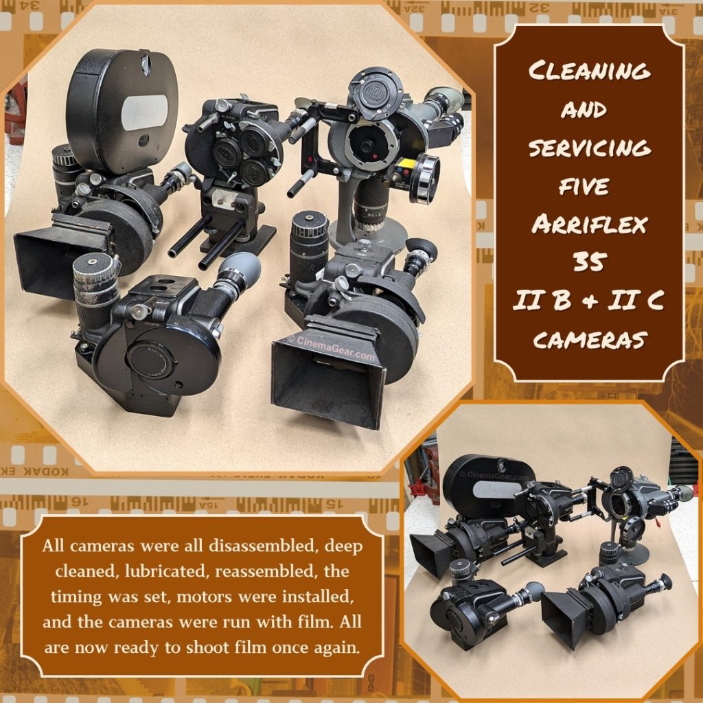 Two photos of a group of five 35mm Arriflex II B and II C cameras on a table. A caption at the top right reads “Cleaning and servicing five Arriflex 35 IIB & IIC Cameras”. A caption at the bottom left reads “All cameras were all disassembled, deep cleaned, lubricated, reassembled, the timing was set, motors were installed, and the cameras were run with film. All are now ready to shoot film once again.”